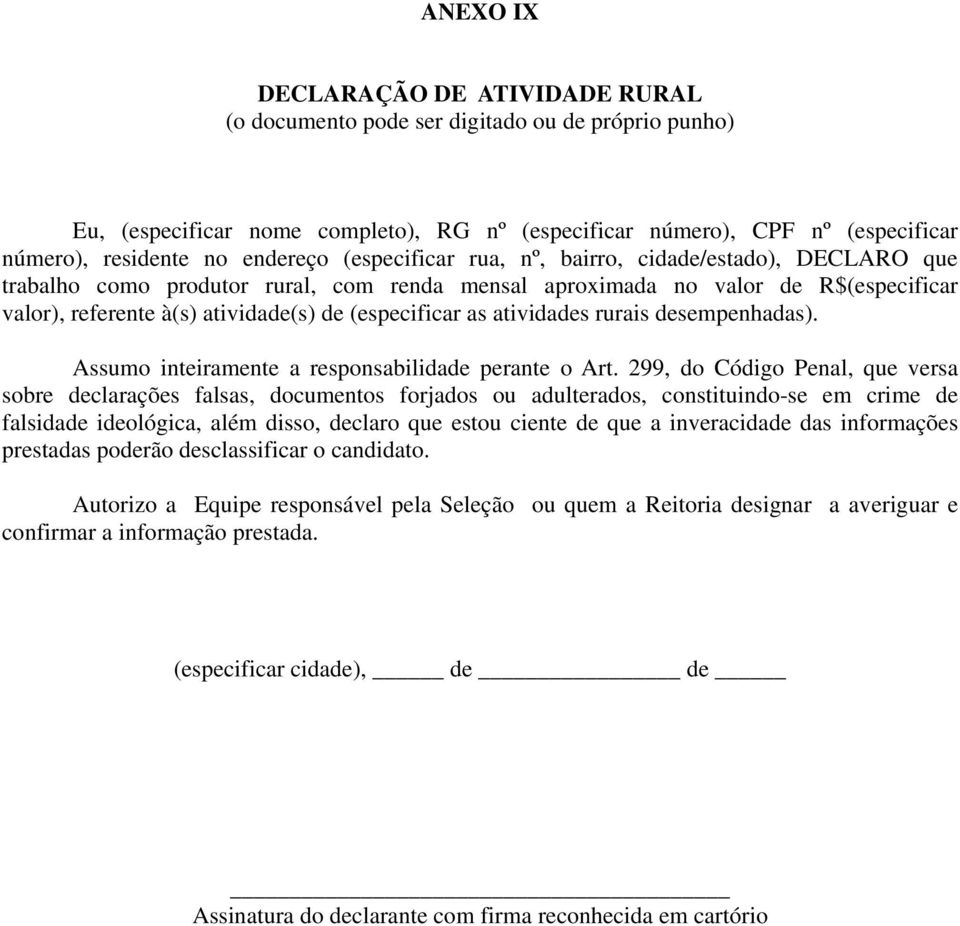 R$(especificar valor), referente à(s) atividade(s) de (especificar as atividades rurais desempenhadas).