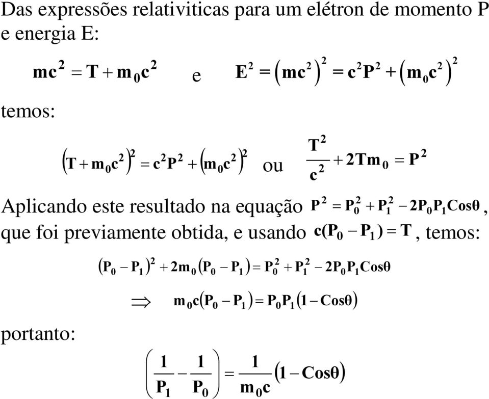 que foi previamente obtida, e usando T c + Tm 0 = P P c(p0 P ) = T = P0 + P P0P Cosθ,, temos: