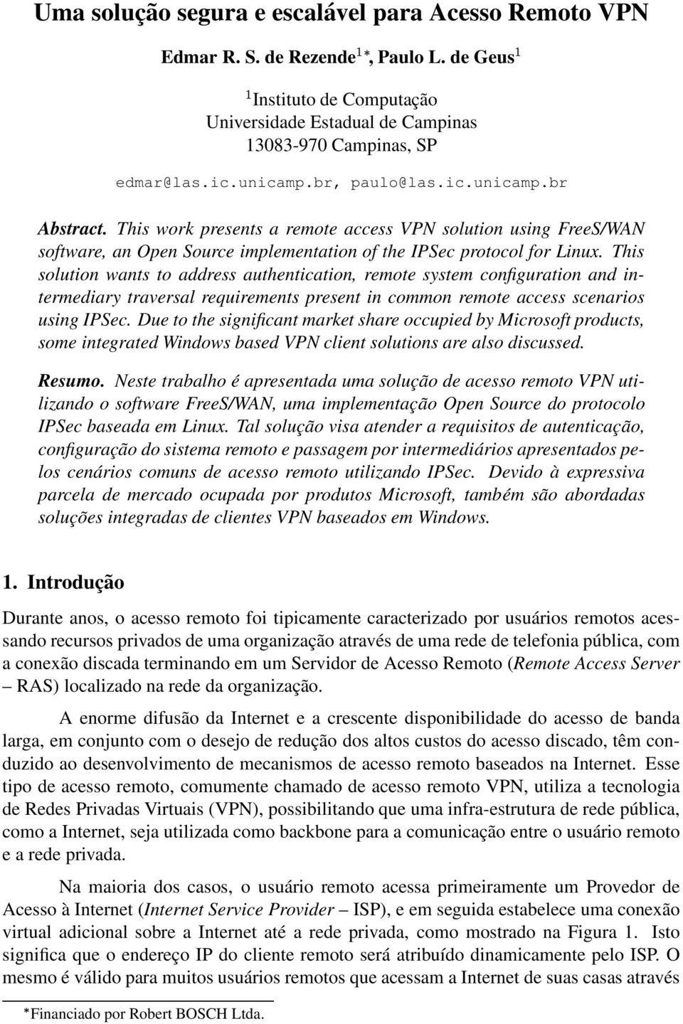 This solution wants to address authentication, remote system configuration and intermediary traversal requirements present in common remote access scenarios using IPSec.