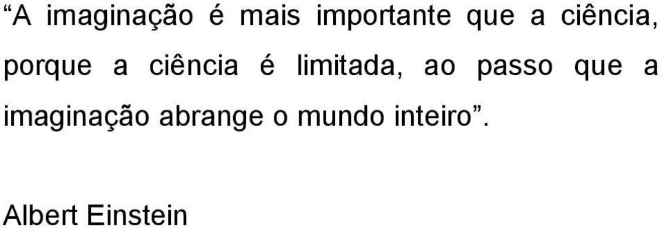 limitada, ao passo que a imaginação