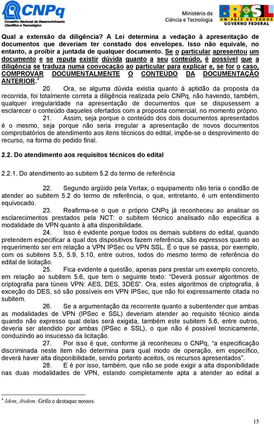 COMPROVAR DOCUMENTALMENTE O CONTEÚDO DA DOCUMENTAÇÃO ANTERIOR. 4 20.