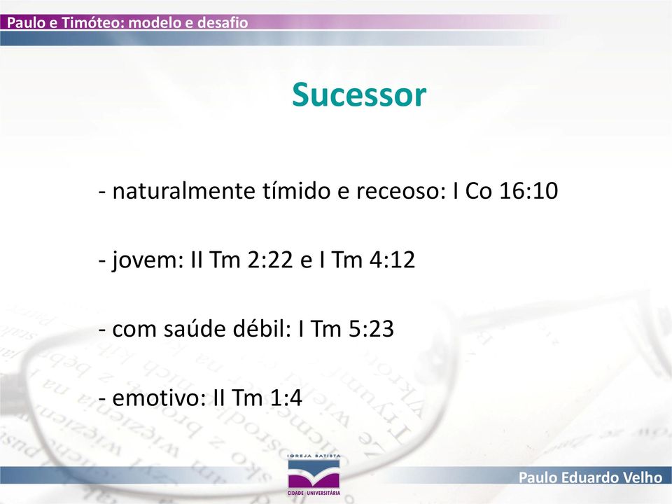 Tm 2:22 e I Tm 4:12 - com saúde