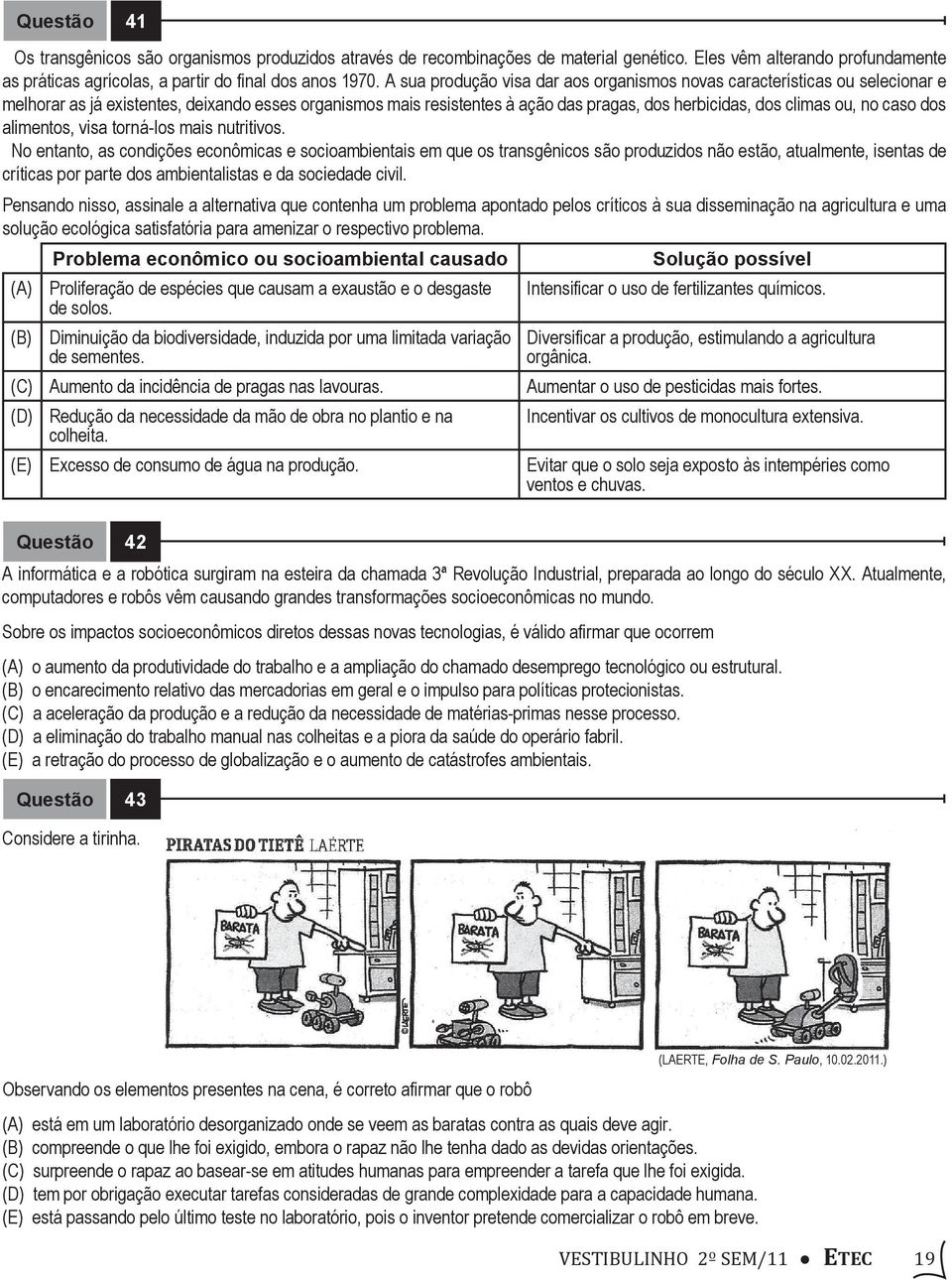 caso dos alimentos, visa torná-los mais nutritivos.