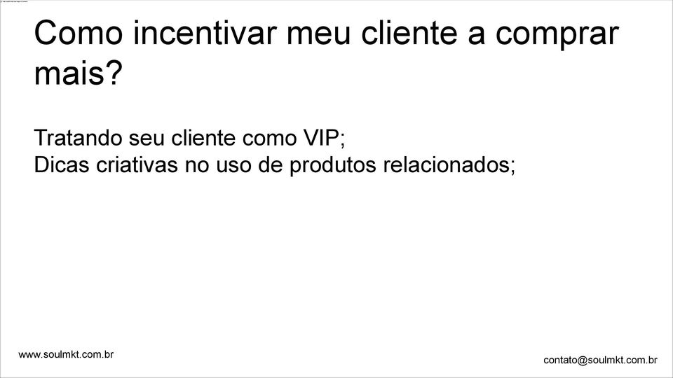 Tratando seu cliente como VIP;