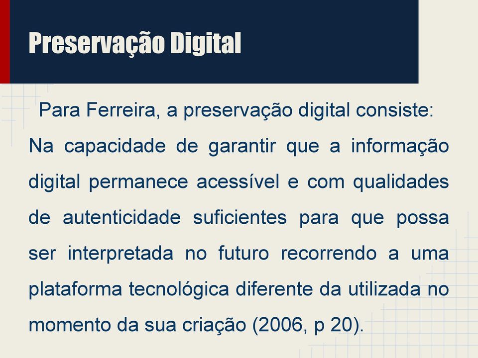 autenticidade suficientes para que possa ser interpretada no futuro recorrendo a