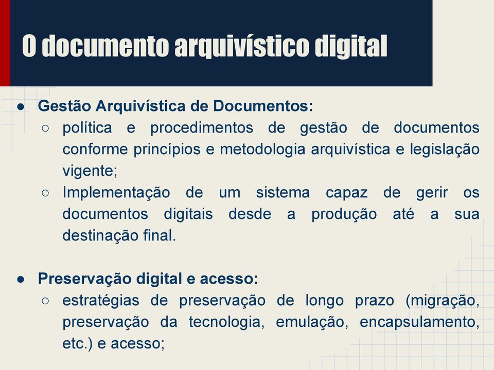 capaz de gerir os documentos digitais desde a produção até a sua destinação final.