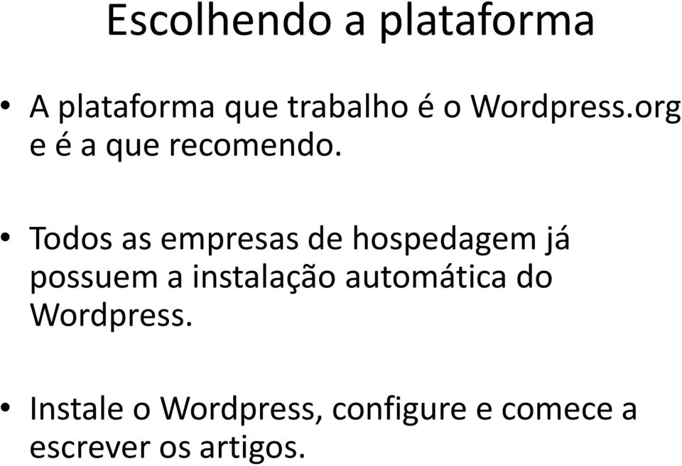 Todos as empresas de hospedagem já possuem a instalação