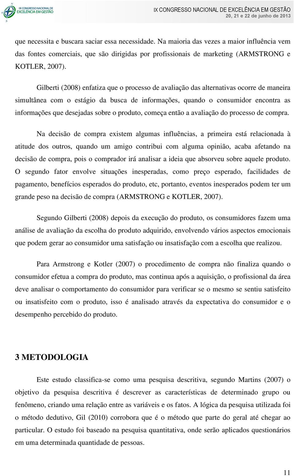 sobre o produto, começa então a avaliação do processo de compra.