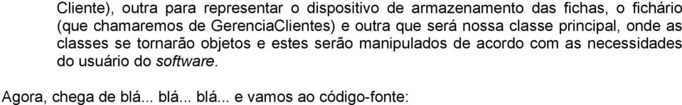 principal, onde as classes se tornarão objetos e estes serão manipulados de acordo