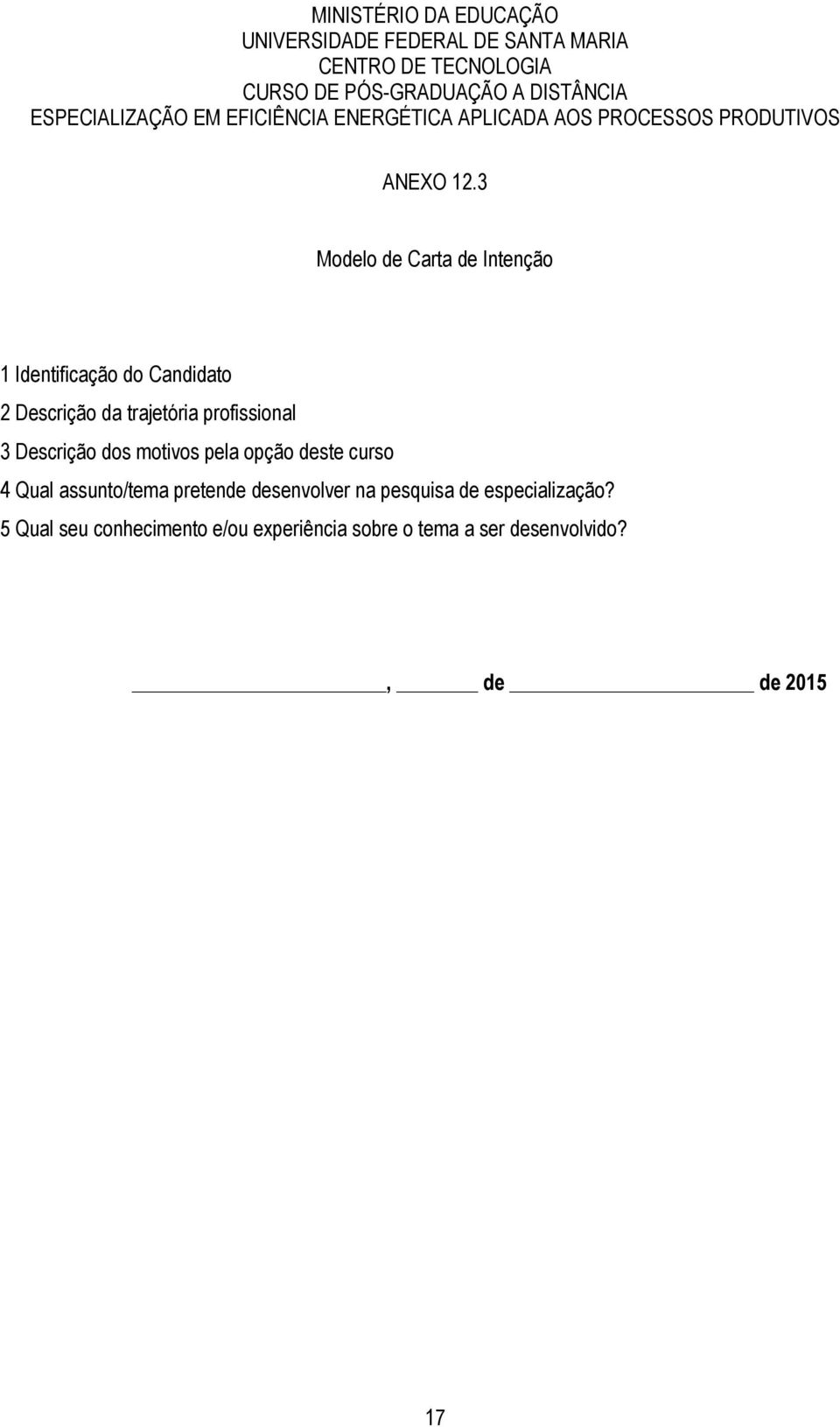 3 Modelo de Carta de Intenção 1 Identificação do Candidato 2 Descrição da trajetória profissional 3 Descrição dos motivos