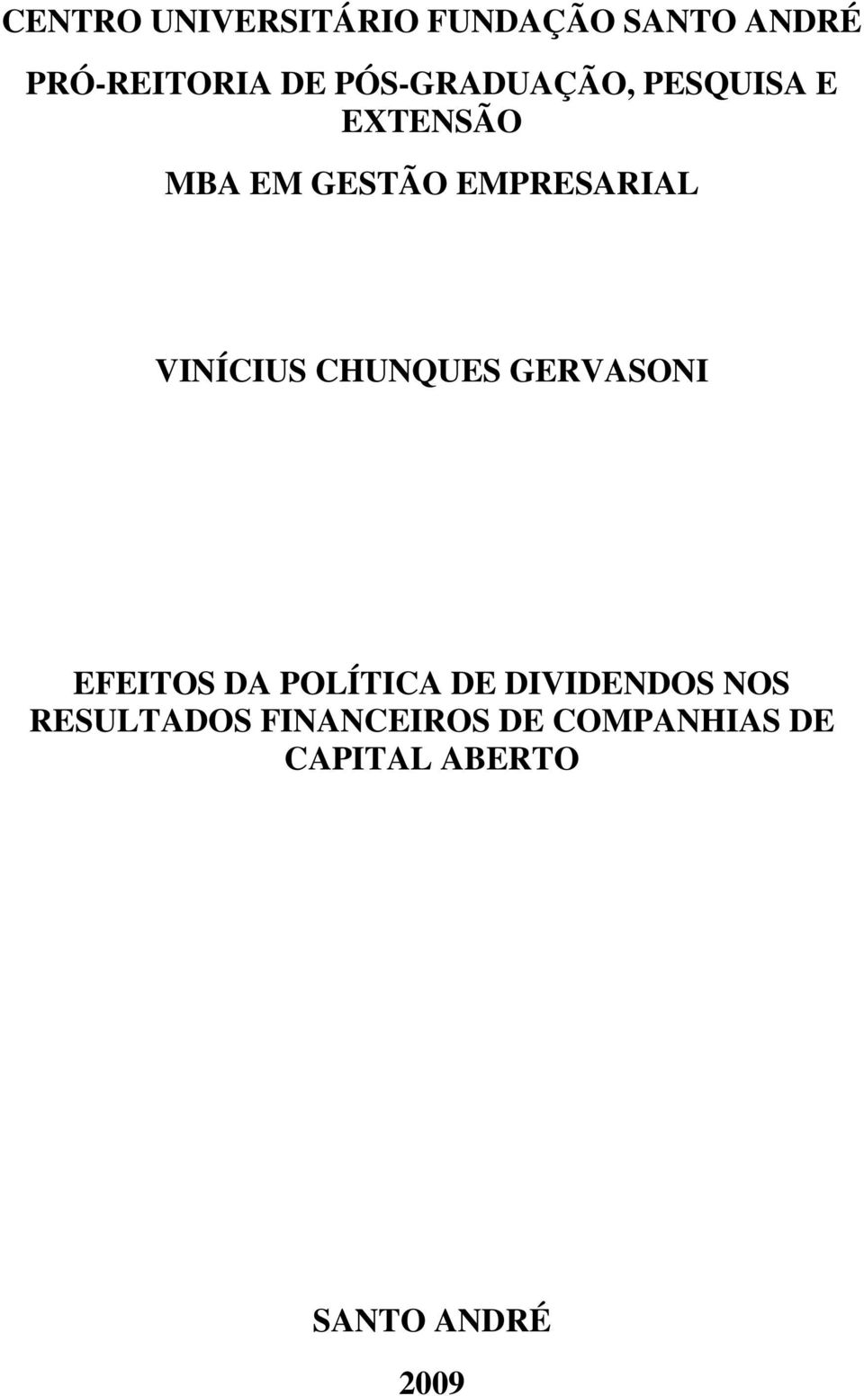 VINÍCIUS CHUNQUES GERVASONI EFEITOS DA POLÍTICA DE DIVIDENDOS