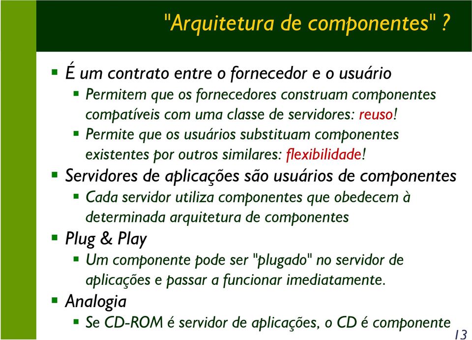 Permite que os usuários substituam componentes existentes por outros similares: flexibilidade!