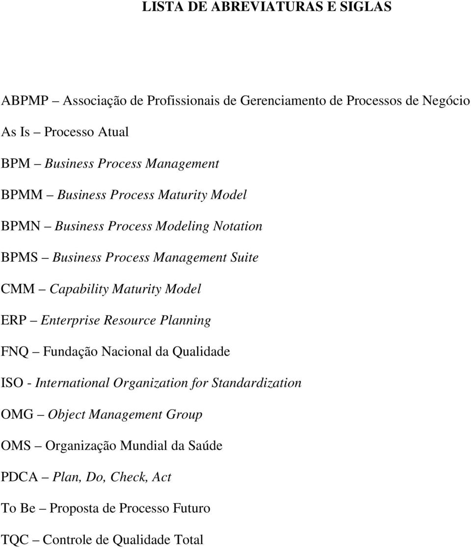 Capability Maturity Model ERP Enterprise Resource Planning FNQ Fundação Nacional da Qualidade ISO - International Organization for