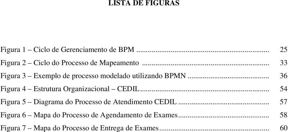 .. 33 Figura 3 Exemplo de processo modelado utilizando BPMN.