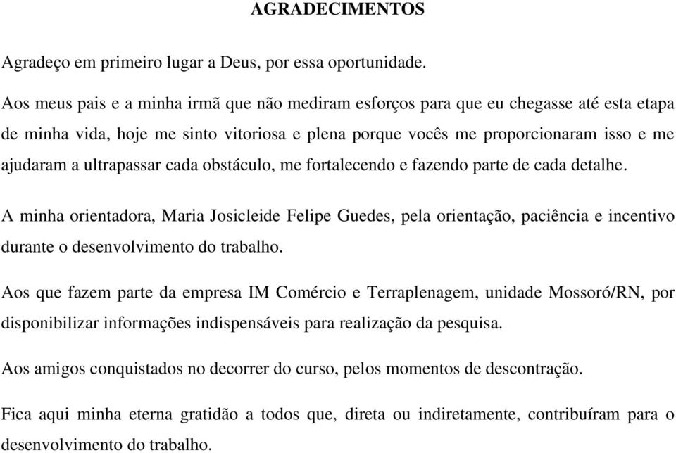 ultrapassar cada obstáculo, me fortalecendo e fazendo parte de cada detalhe.