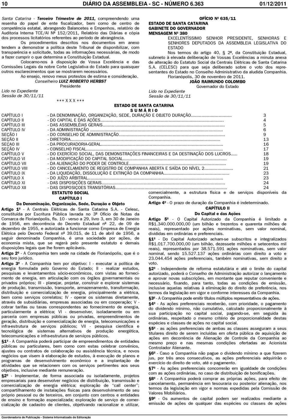 relatório de Auditoria Interna TCE/AI Nº 152/2011, Relatório das Diárias e cópia dos processos licitatórios referentes ao período de abrangência.