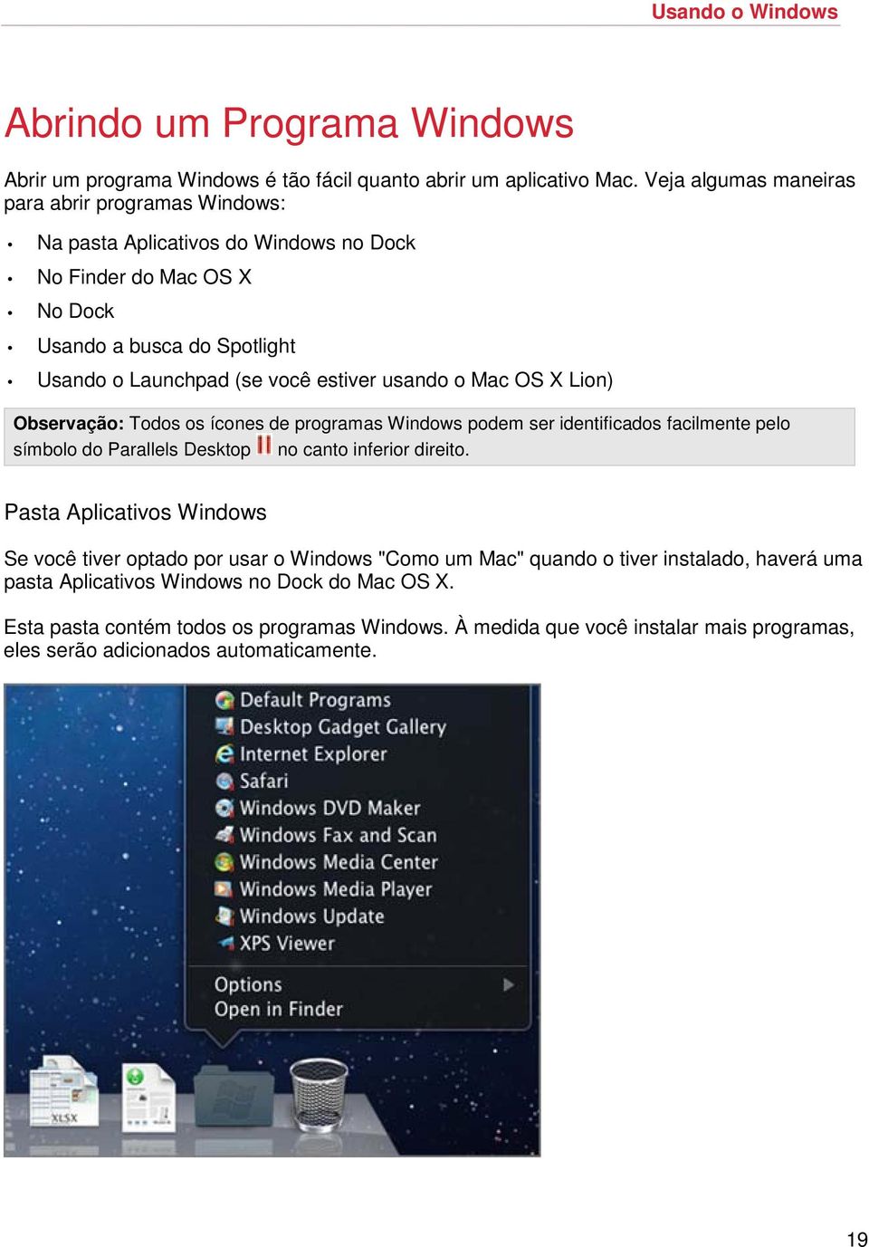 usando o Mac OS X Lion) Observação: Todos os ícones de programas Windows podem ser identificados facilmente pelo símbolo do Parallels Desktop no canto inferior direito.