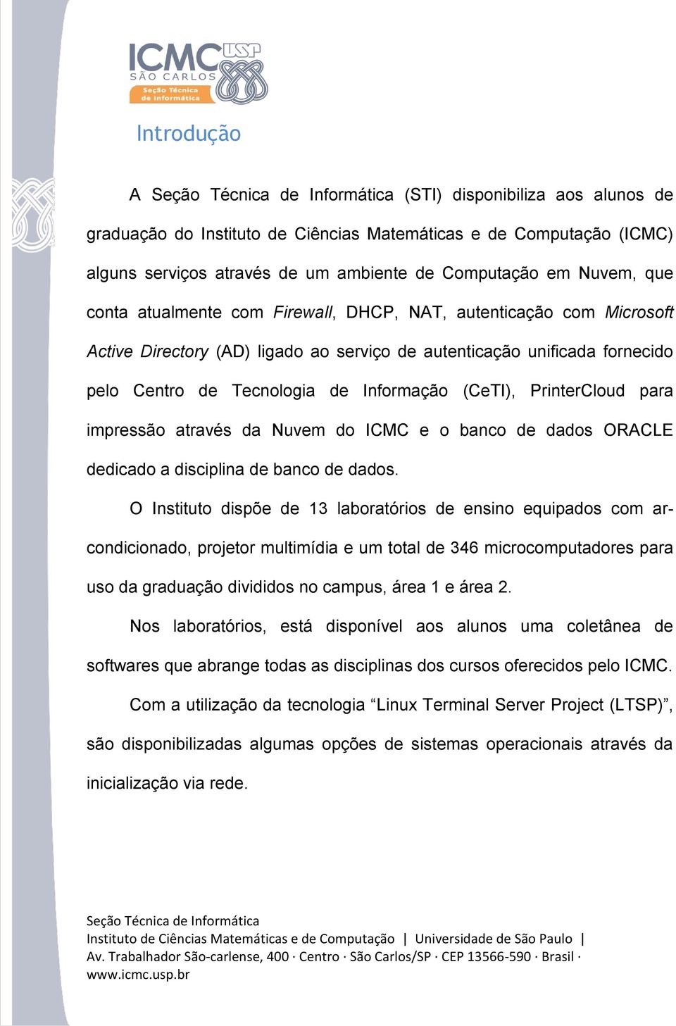 para impressão através da Nuvem do ICMC e o banco de dados ORACLE dedicado a disciplina de banco de dados.