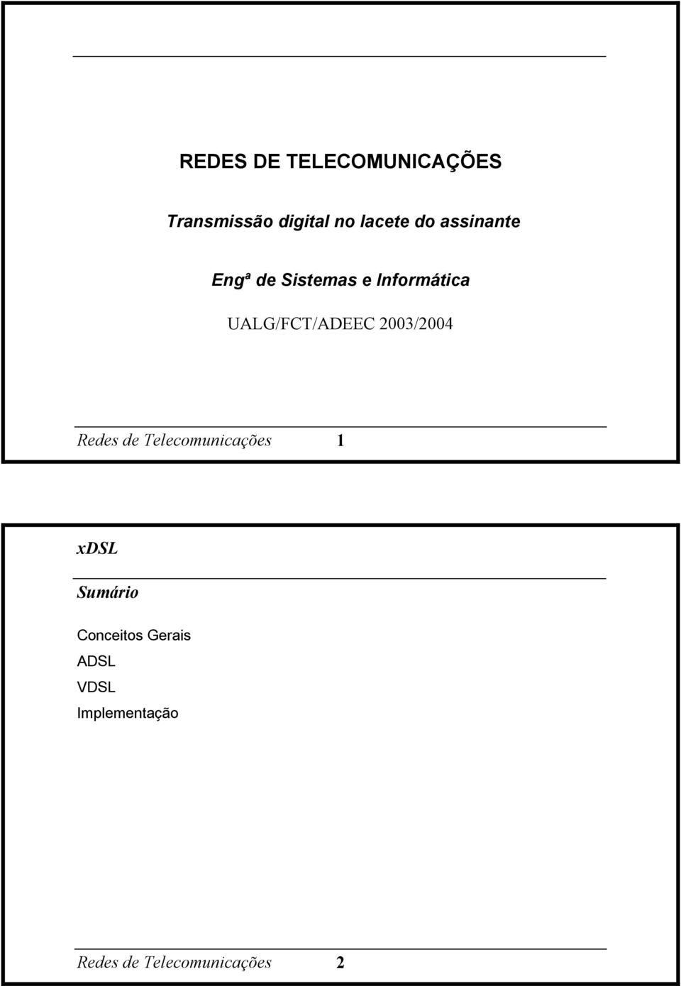 UALG/FCT/ADEEC 2003/2004 Redes de Telecomunicações 1 xdsl