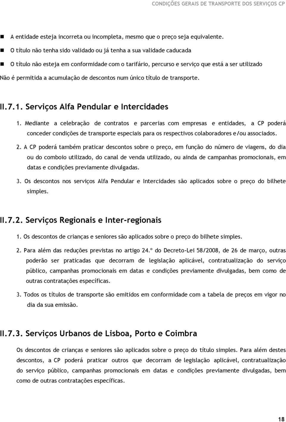 descontos num único título de transporte. II.7.1. Serviços Alfa Pendular e Intercidades 1.