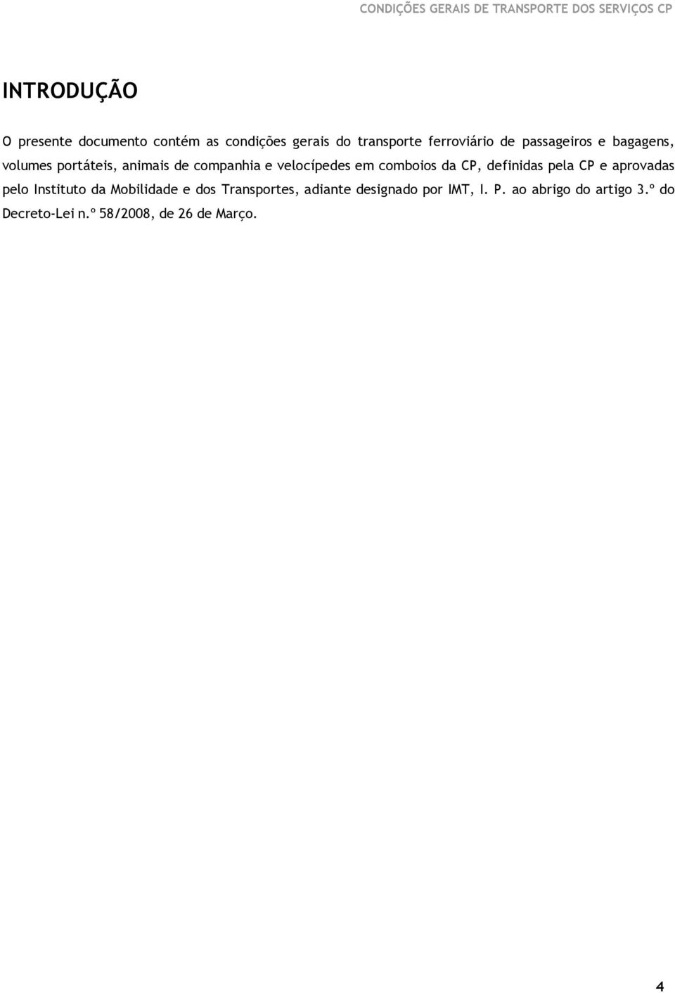 da CP, definidas pela CP e aprovadas pelo Instituto da Mobilidade e dos Transportes,