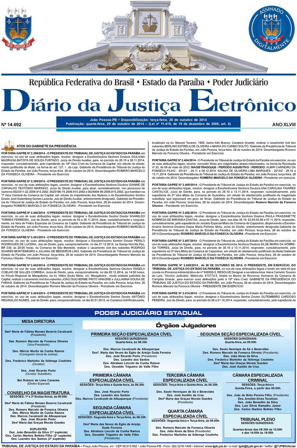 398/2014 - O PRESIDENTE DO TRIBUNAL DE JUSTIÇA DO ESTADO DA PARAÍBA em exercício, no uso de suas atribuições legais, resolve: designar a Excelentíssima Senhora Doutora GIULIANA MADRUGA BATISTA DE