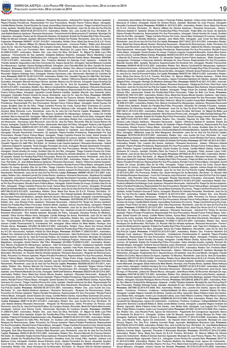 Da 3a Vara Da Faz.Pub.Da Capital. Processo: 0003416-26.2013.815.0131, Automatica, Relator: Des. Jose Aurelio Da Cruz, Rel.Subst.: Dr.