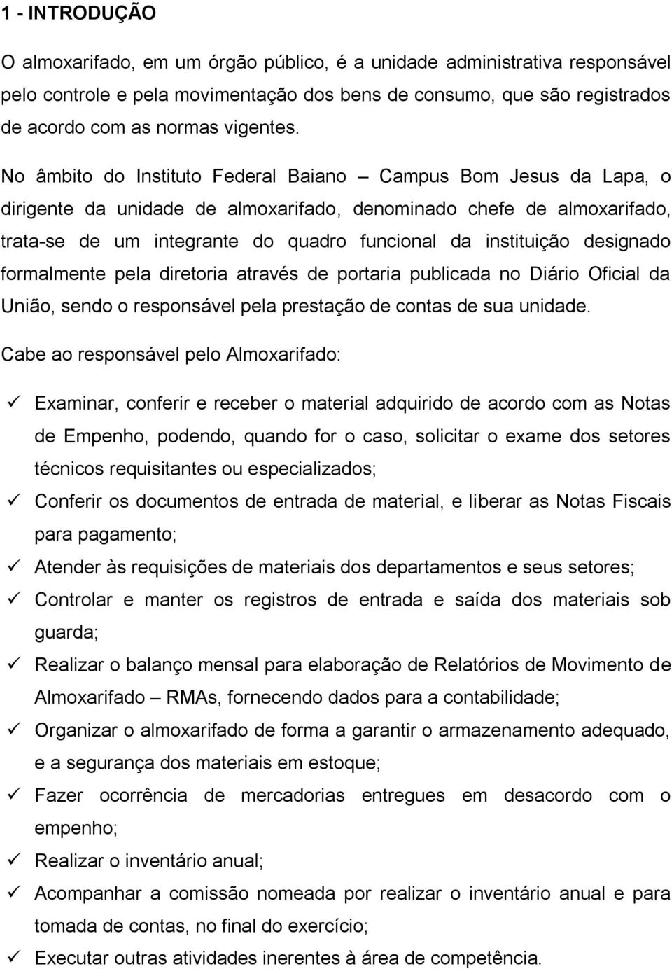 designado formalmente pela diretoria através de portaria publicada no Diário Oficial da União, sendo o responsável pela prestação de contas de sua unidade.