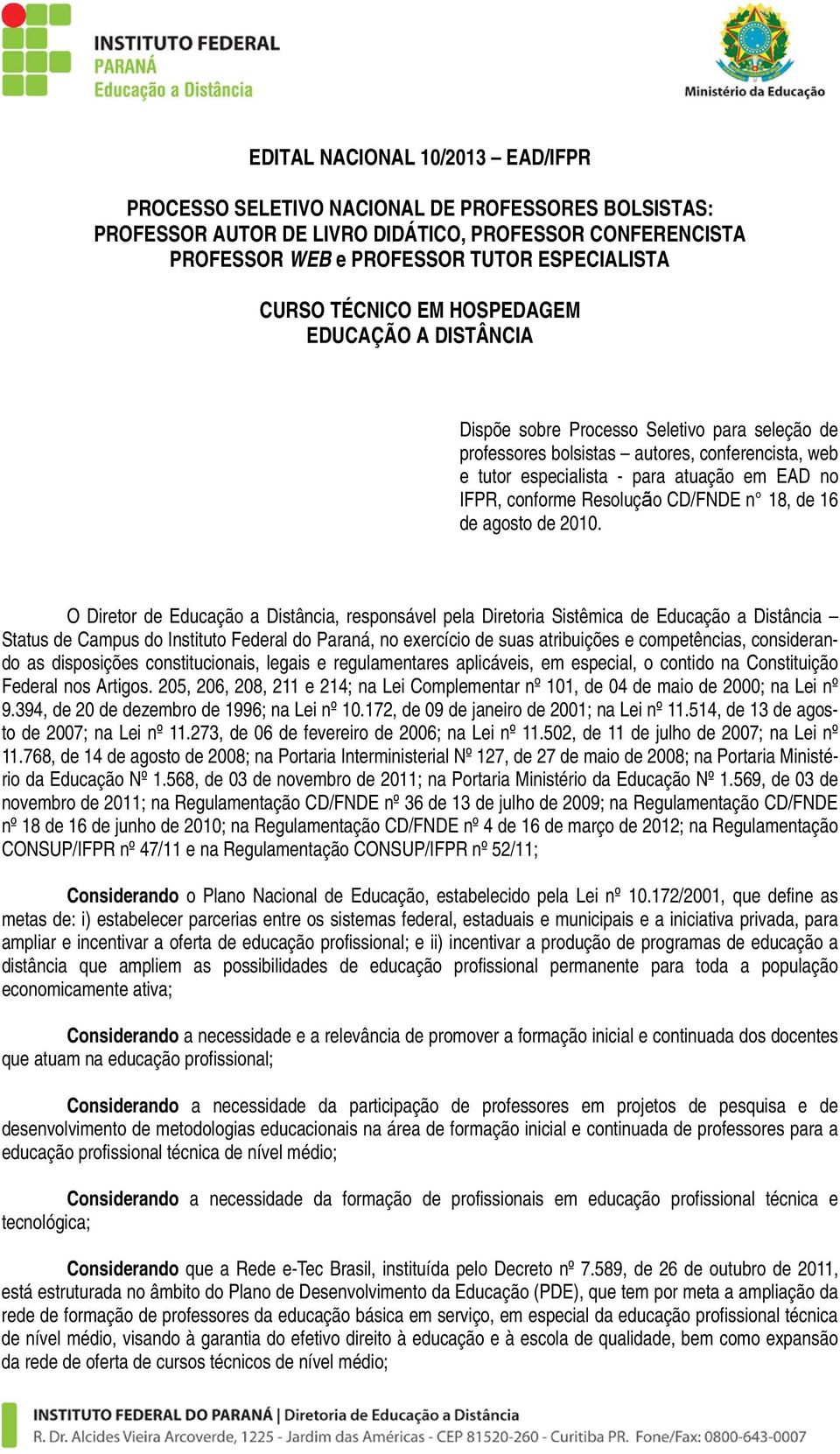 conforme Resolução CD/FNDE n 18, de 16 de agosto de 2010.