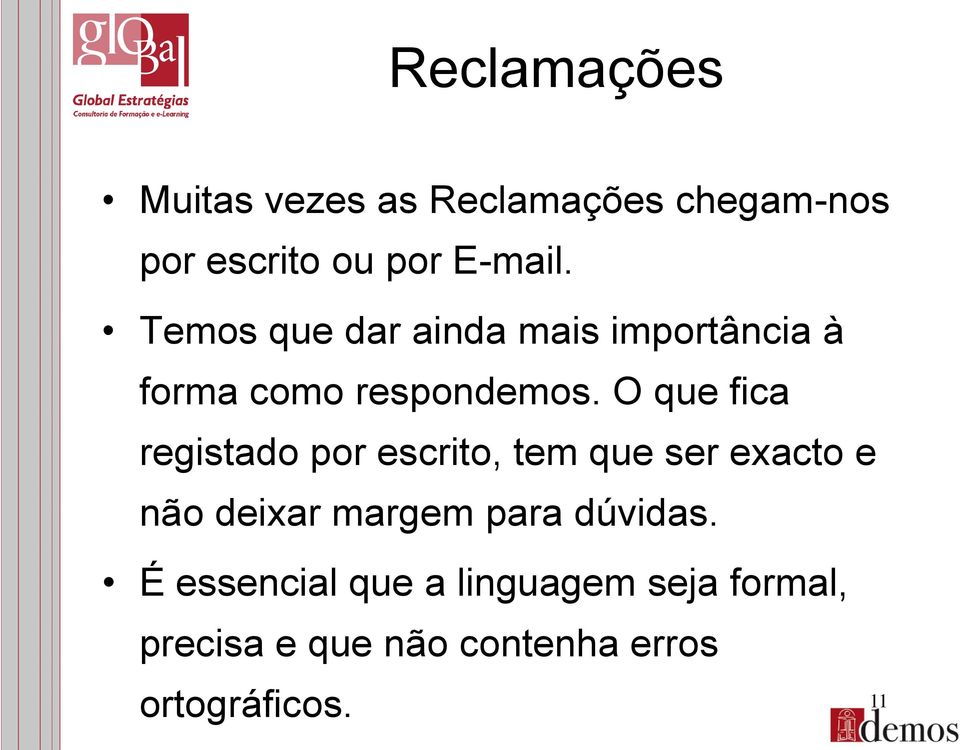 O que fica registado por escrito, tem que ser exacto e não deixar margem para