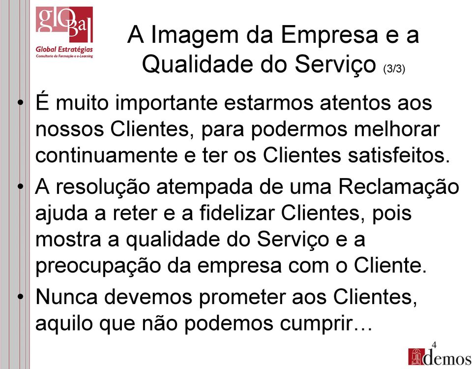 A resolução atempada de uma Reclamação ajuda a reter e a fidelizar Clientes, pois mostra a