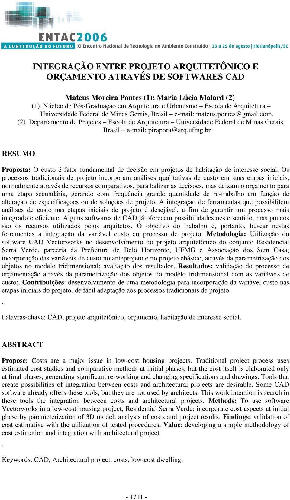 (2) Departamento de Projetos Escola de Arquitetura Universidade Federal de Minas Gerais, Brasil e-mail: pirapora@arq.ufmg.