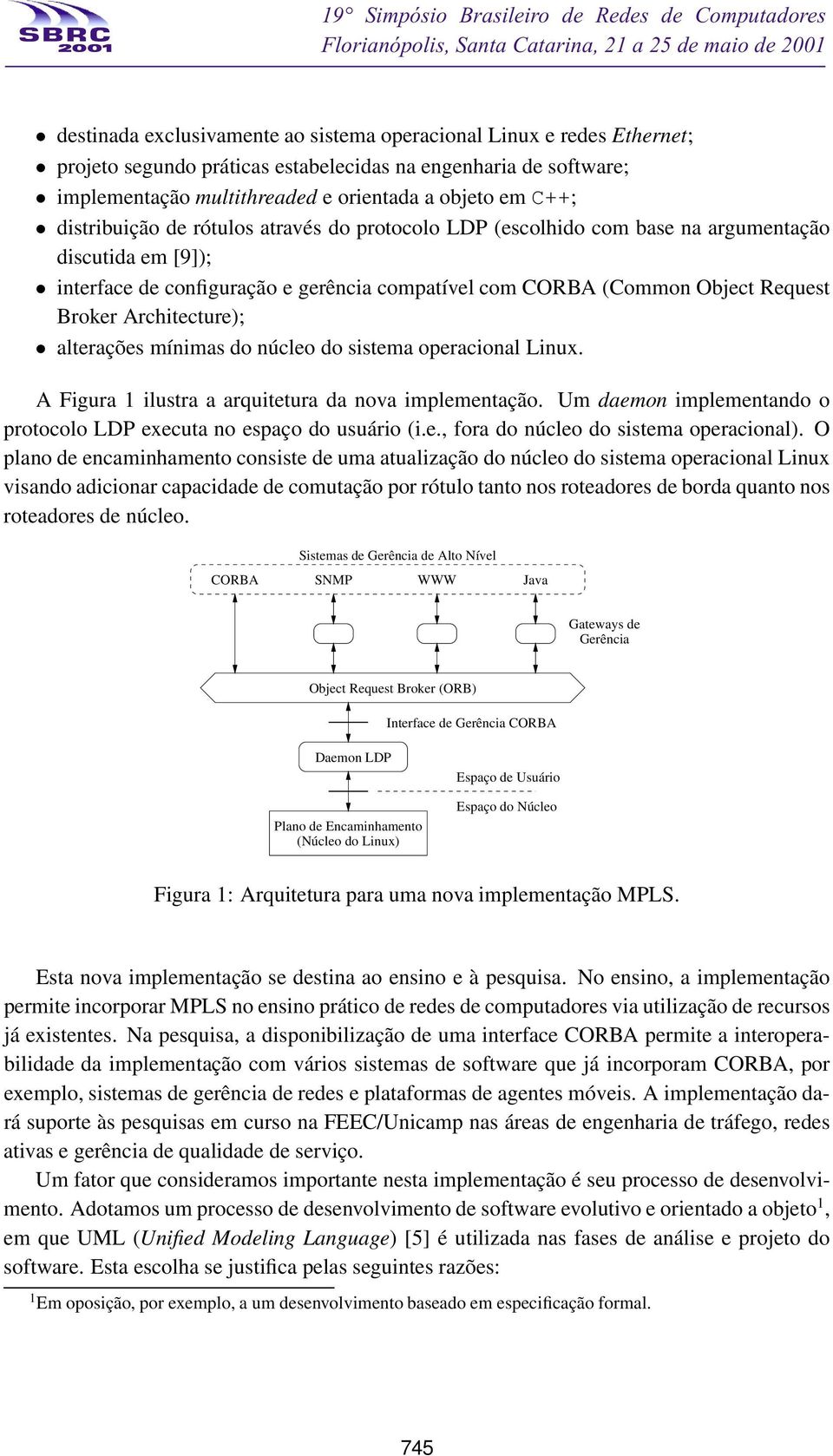 Architecture); alterações mínimas do núcleo do sistema operacional Linux. A Figura 1 ilustra a arquitetura da nova implementação.