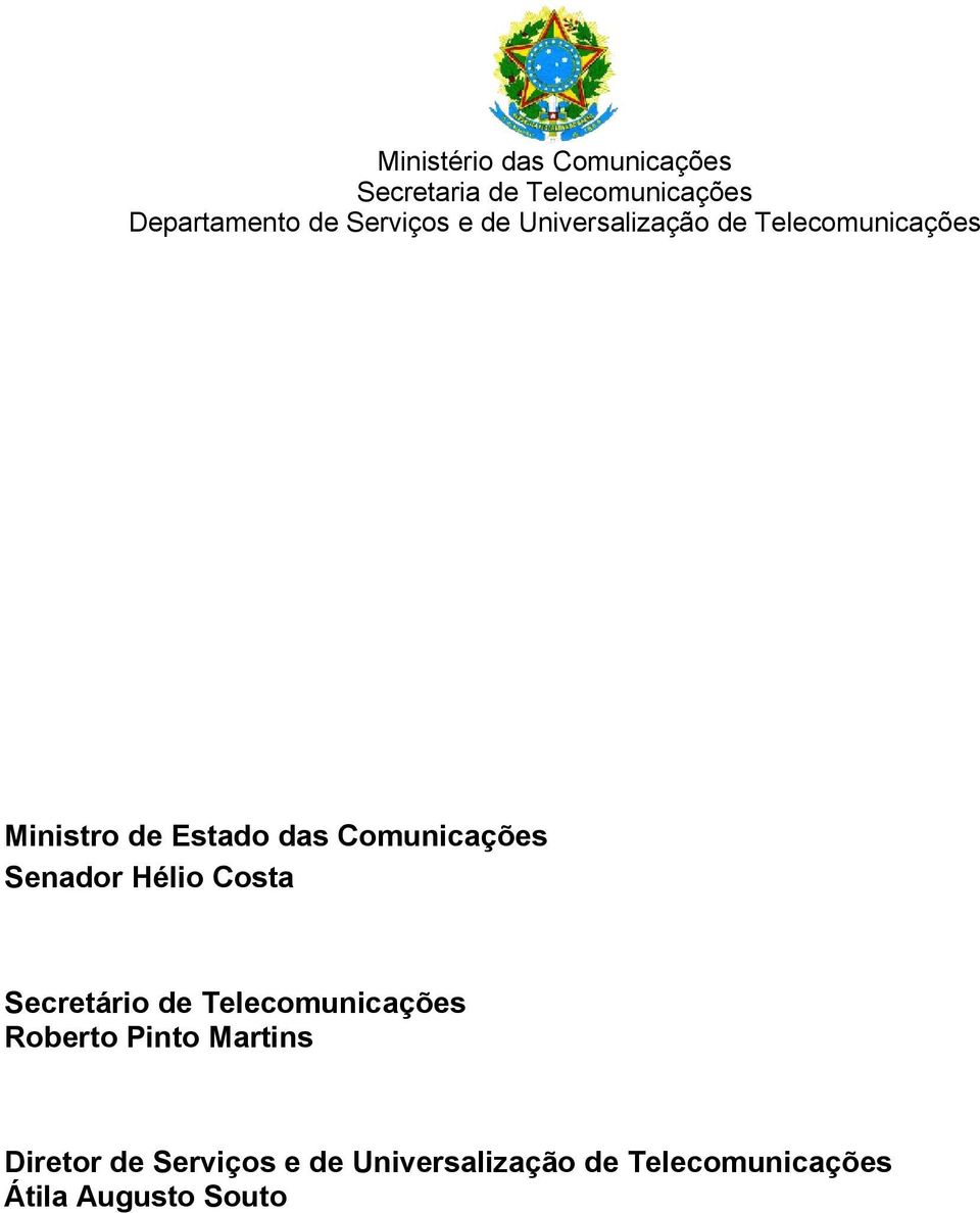 Comunicações Senador Hélio Costa Secretário de Telecomunicações Roberto Pinto