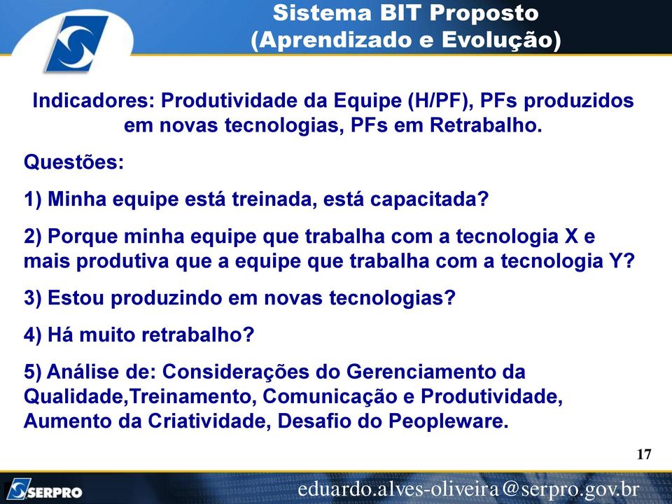 2) Porque minha equipe que trabalha com a tecnologia X e mais produtiva que a equipe que trabalha com a tecnologia Y?