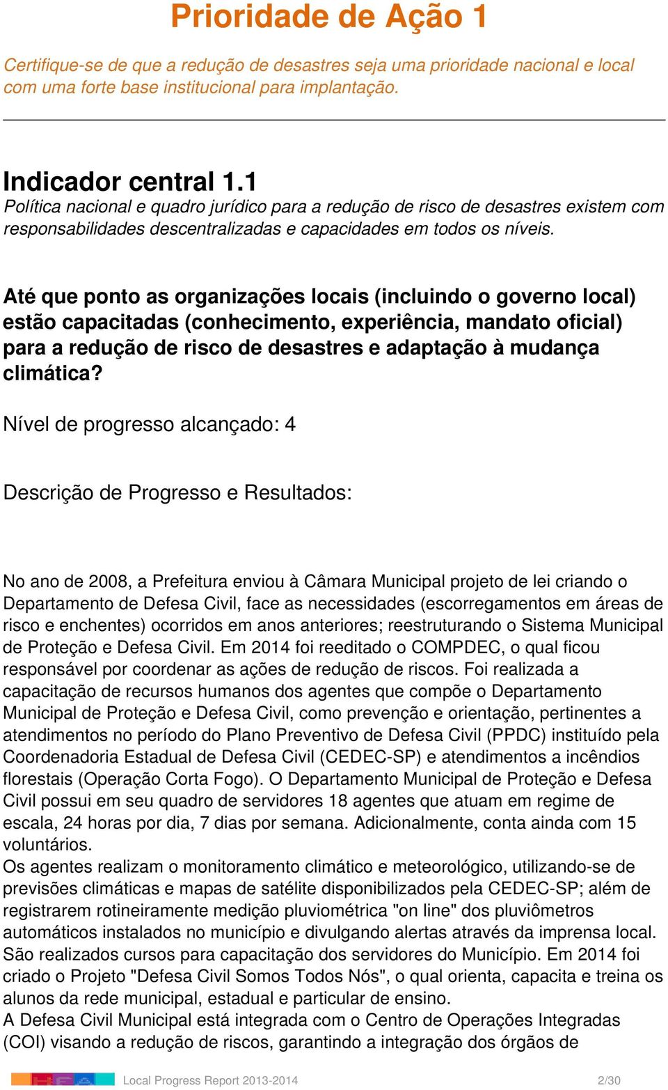 Até que ponto as organizações locais (incluindo o governo local) estão capacitadas (conhecimento, experiência, mandato oficial) para a redução de risco de desastres e adaptação à mudança climática?