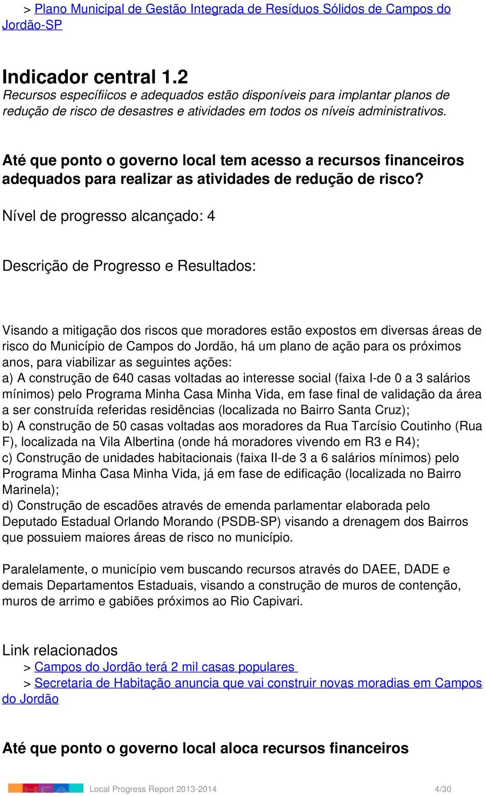 Até que ponto o governo local tem acesso a recursos financeiros adequados para realizar as atividades de redução de risco?