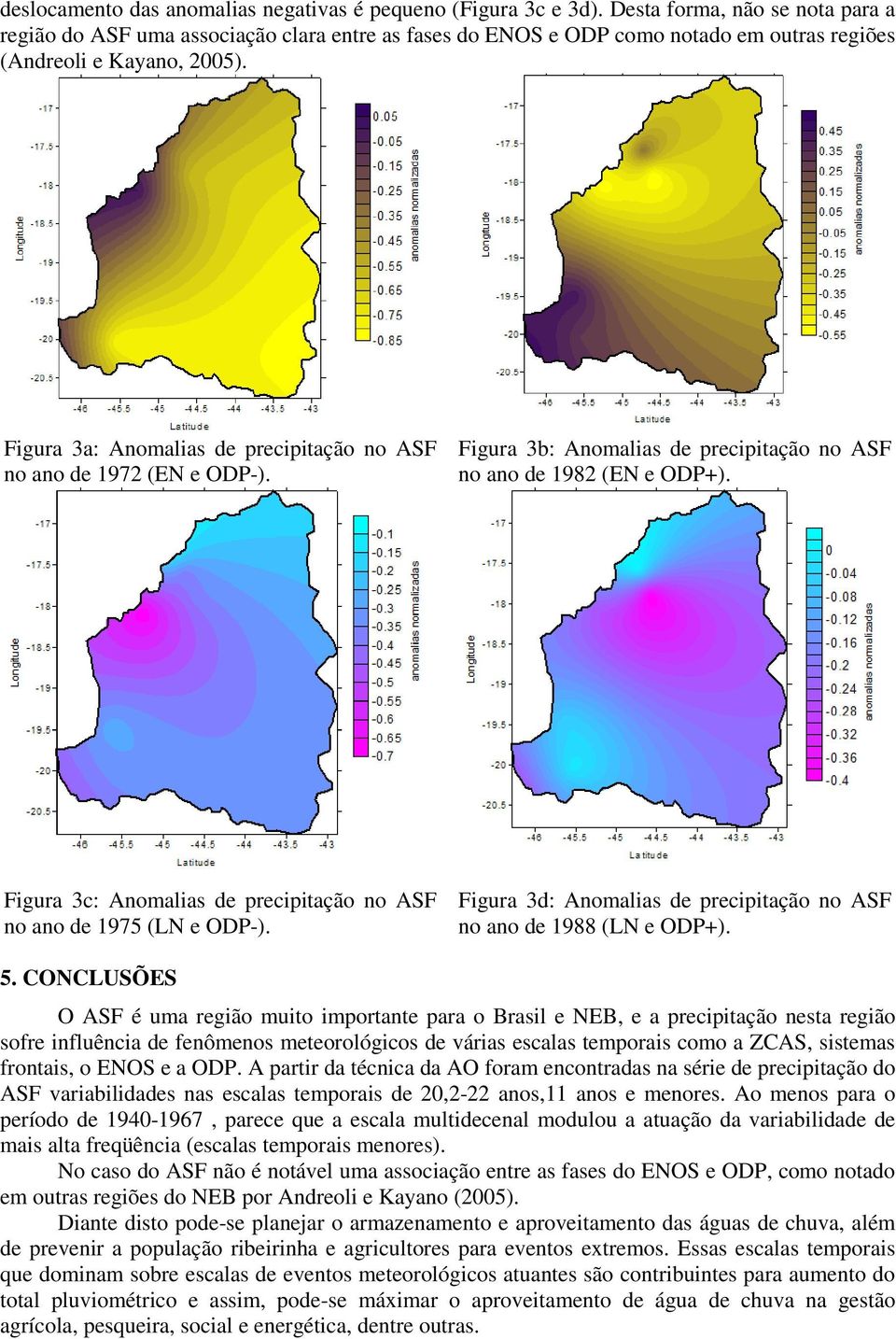 Figura 3a: Anomalias de precipitação no ASF no ano de 1972 (EN e ODP-). Figura 3b: Anomalias de precipitação no ASF no ano de 1982 (EN e ODP+).