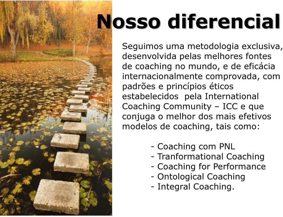 International Coaching Community ICC e que conjuga o melhor dos mais efetivos modelos de coaching, tais