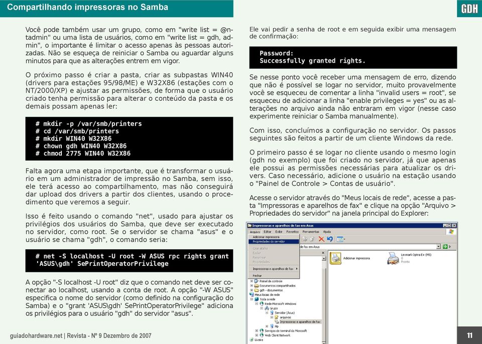 Ele vai pedir a senha de root e em seguida exibir uma mensagem de confirmação: O próximo passo é criar a pasta, criar as subpastas WIN40 (drivers para estações 95/98/ME) e W32X86 (estações com o