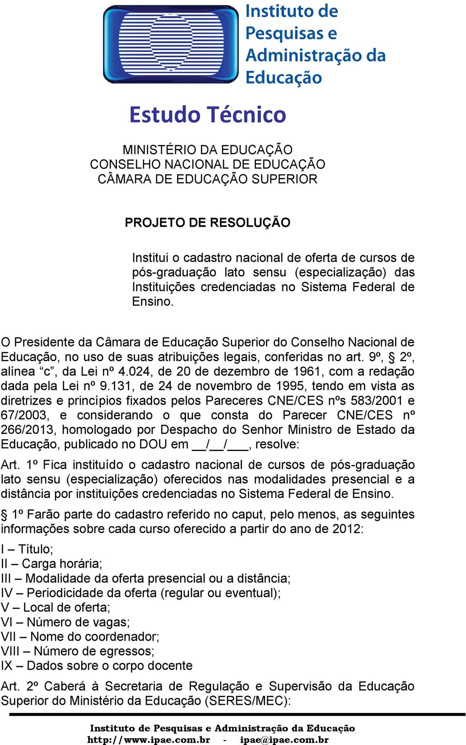 9º, 2º, alínea c, da Lei nº 4.024, de 20 de dezembro de 1961, com a redação dada pela Lei nº 9.