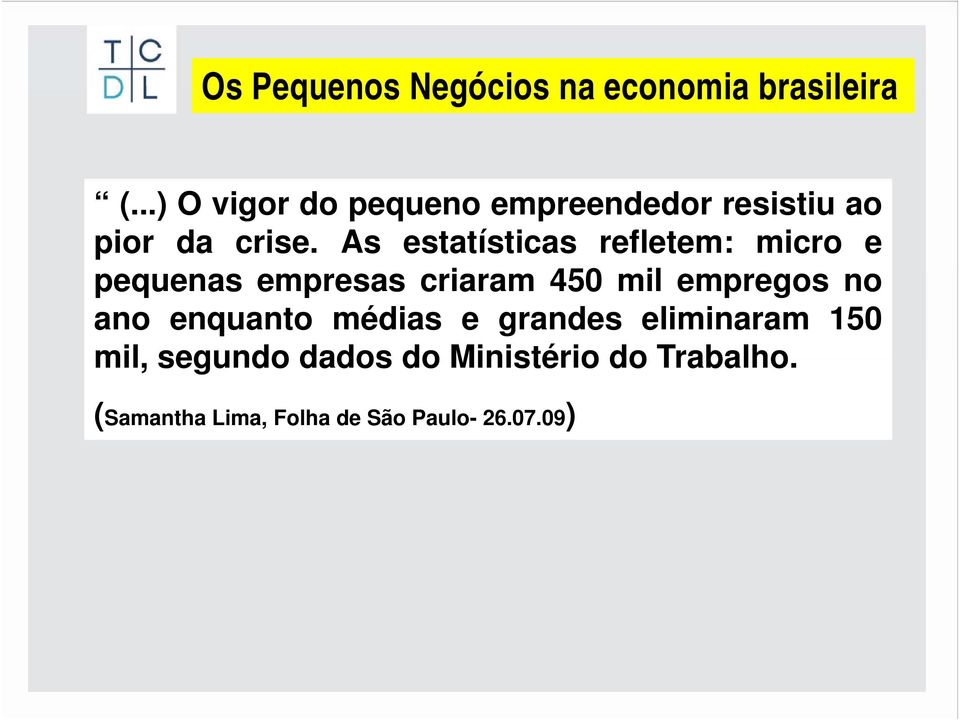 As estatísticas refletem: micro e pequenas empresas criaram 450 mil empregos no