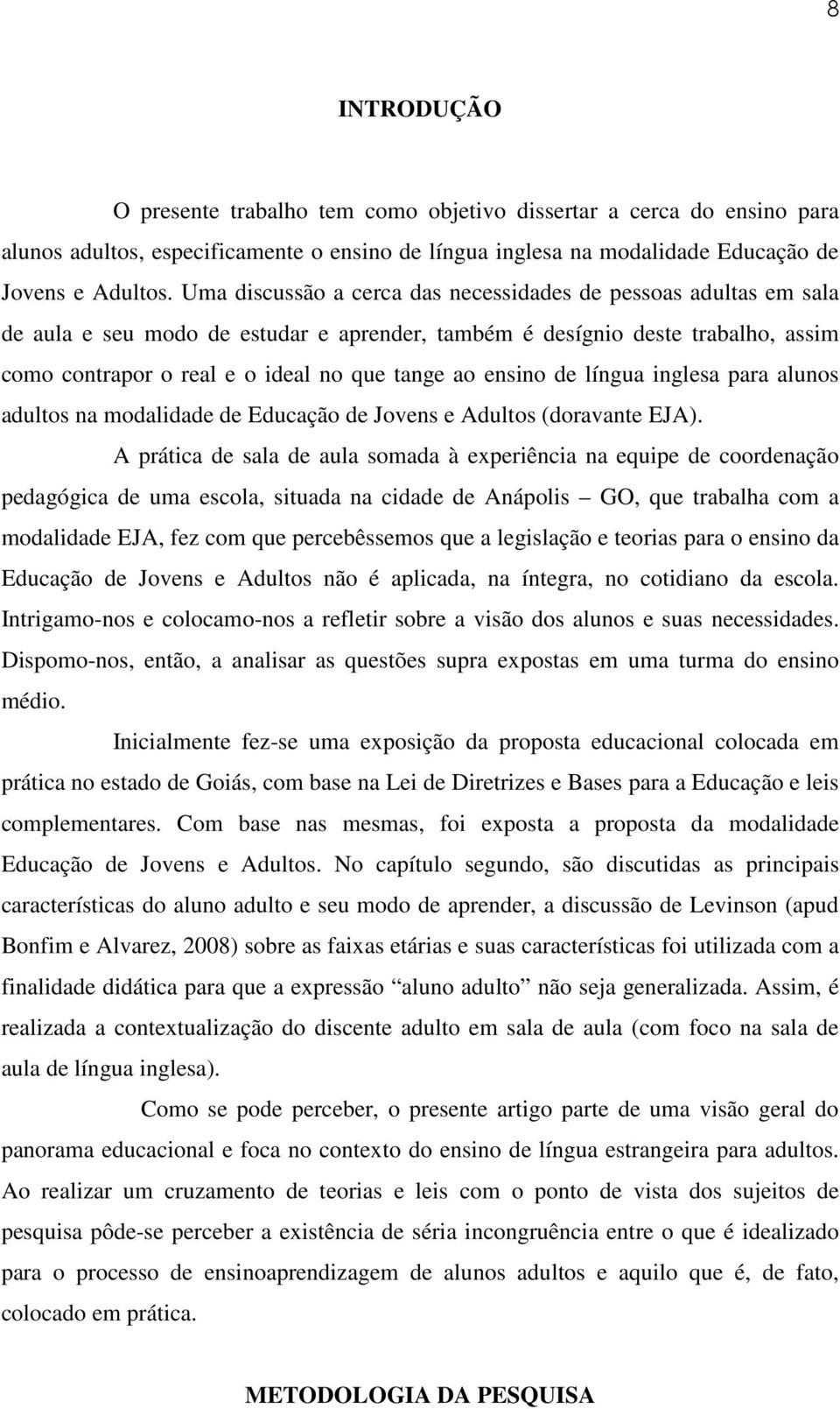 ensino de língua inglesa para alunos adultos na modalidade de Educação de Jovens e Adultos (doravante EJA).