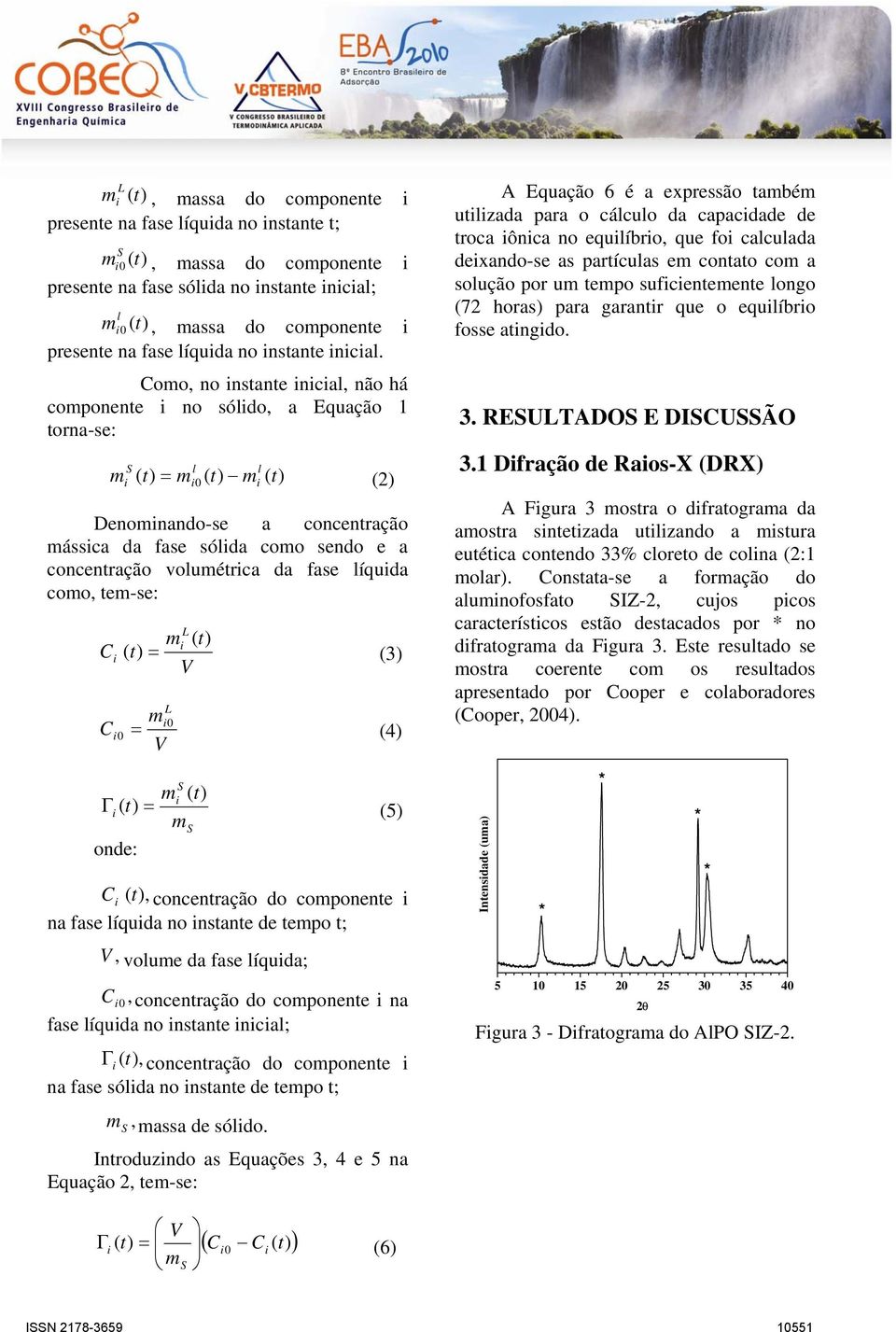 Como, no instante inicial, não há componente i no sólido, a Equação 1 torna-se: m S i l l = mi0 mi (2) Denominando-se a concentração mássica da fase sólida como sendo e a concentração volumétrica da