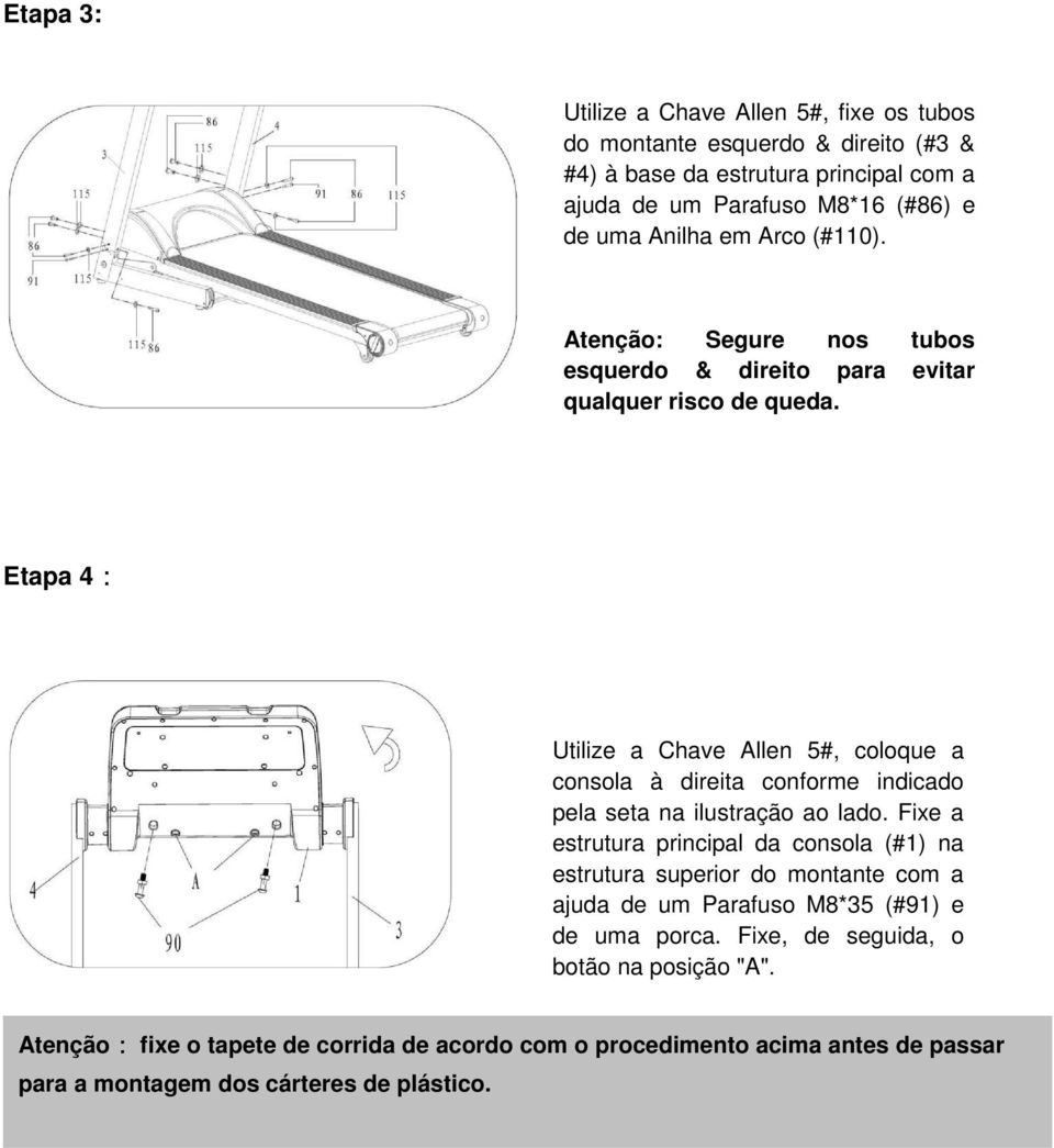 Etapa 4: Utilize a Chave Allen 5#, coloque a consola à direita conforme indicado pela seta na ilustração ao lado.