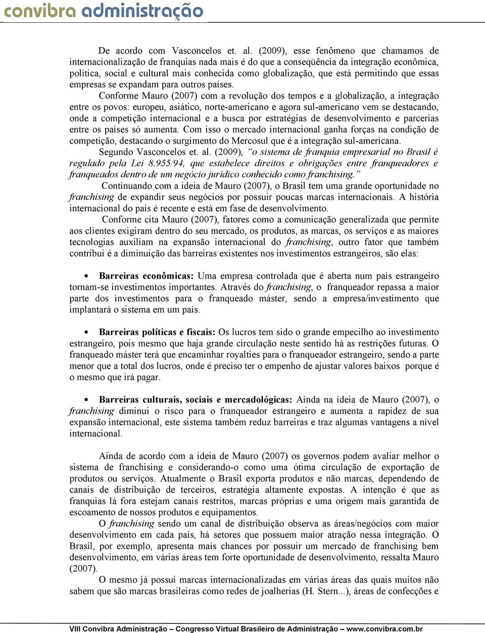 está permitindo que essas empresas se expandam para outros países.