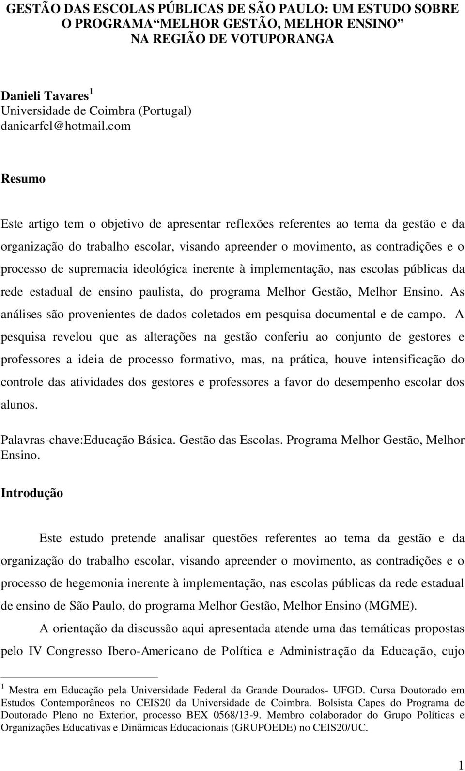 supremacia ideológica inerente à implementação, nas escolas públicas da rede estadual de ensino paulista, do programa Melhor Gestão, Melhor Ensino.