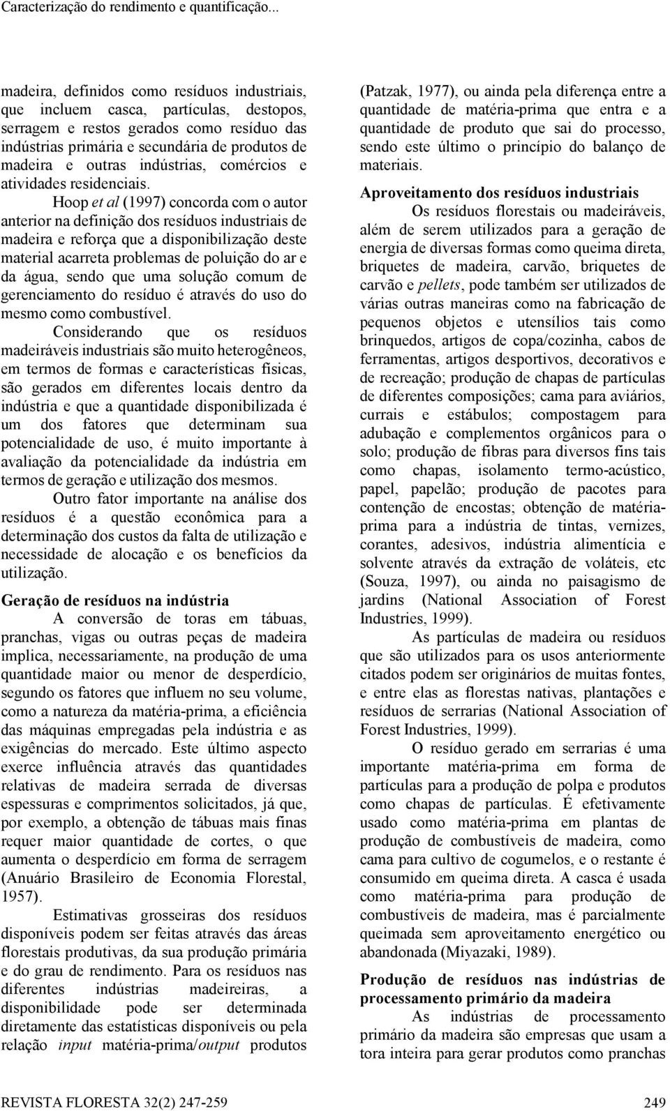 indústrias, comércios e atividades residenciais.