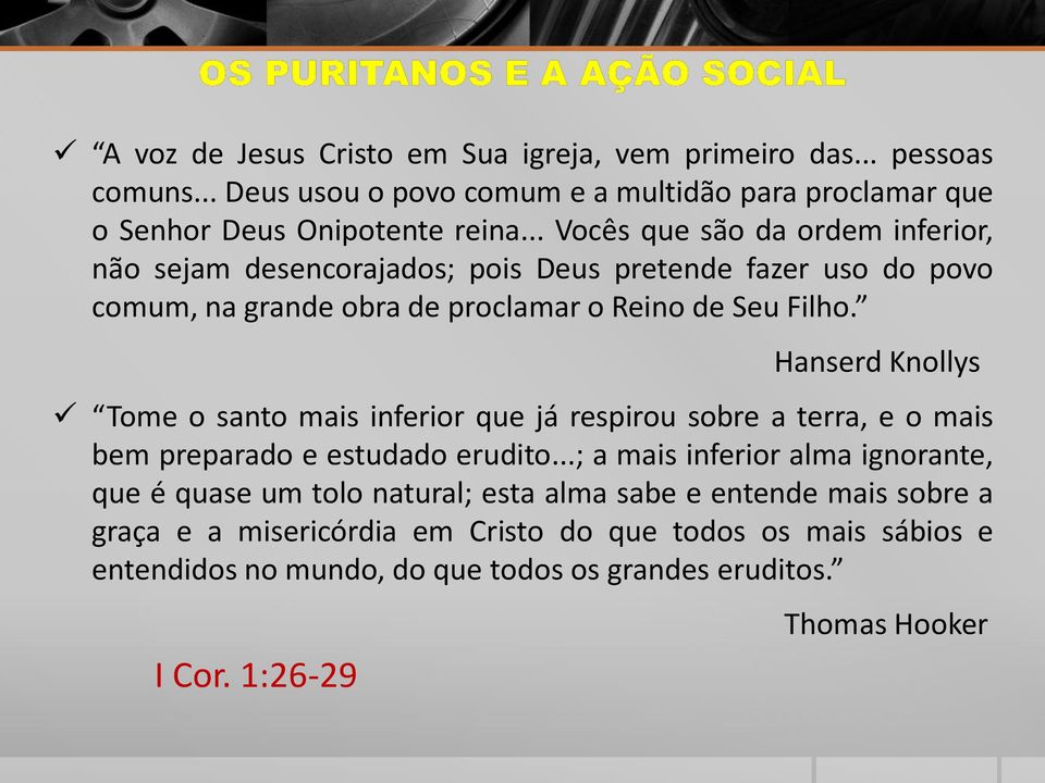 Hanserd Knollys Tome o santo mais inferior que já respirou sobre a terra, e o mais bem preparado e estudado erudito.