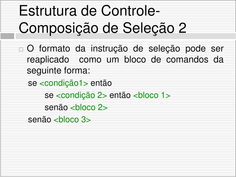 de comandos da seguinte forma: se <condição1> então se